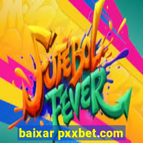 baixar pxxbet.com